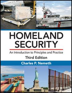 Homeland Security: An Introduction to Principles and Practice, Third Edition