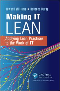Making IT Lean: Applying Lean Practices to the Work of IT