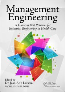 Management Engineering: A Guide to Best Practices for Industrial Engineering in Health Care