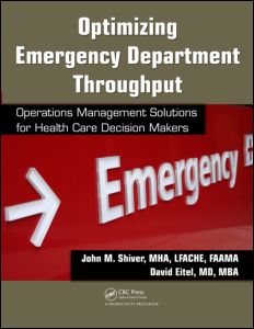 Optimizing Emergency Department Throughput: Operations Management Solutions for Health Care Decision Makers