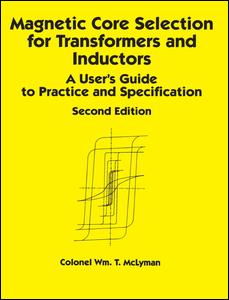 Magnetic Core Selection for Transformers and Inductors: A User's Guide to Practice and Specifications, Second Edition