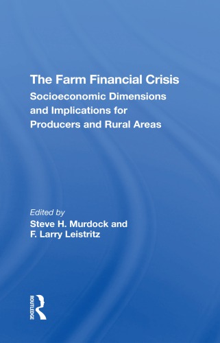 The Farm Financial Crisis: Socioeconomic Dimensions And Implications For Producers And Rural Areas