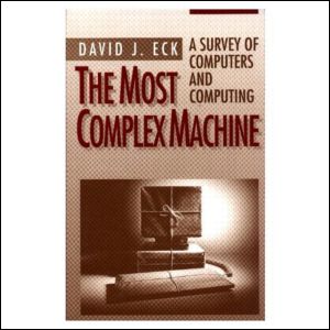 The Most Complex Machine: A Survey of Computers and Computing