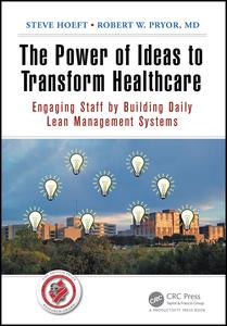 The Power of Ideas to Transform Healthcare: Engaging Staff by Building Daily Lean Management Systems
