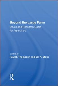 Beyond The Large Farm: Ethics And Research Goals For Agriculture