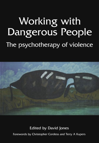 Working with Dangerous People: The Psychotherapy of Violence