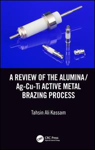 A Review of the Alumina/Ag-Cu-Ti Active Metal Brazing Process