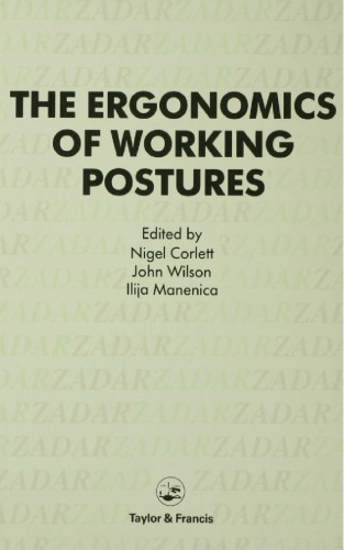Ergonomics Of Working Postures: Models, Methods And Cases: The Proceedings Of The First International Occupational Ergonomics Symposium, Zadar, Yugoslavia, 15-17 April 1985