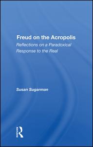 Freud On The Acropolis: Reflections On A Paradoxical Response To The Real
