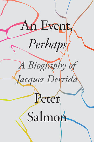 An Event, Perhaps: A Biography of Jacques Derrida