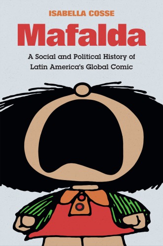 Mafalda: A Social And Political History Of Latin America’s Global Comic
