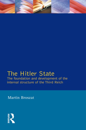 The Hitler State: The Foundation And Development Of The Internal Structure Of The Third Reich