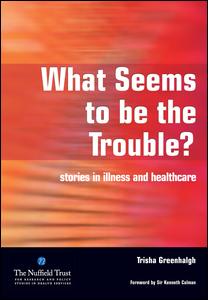 What Seems to be the Trouble?: Stories in Illness and Healthcare