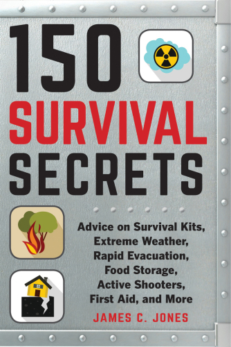 150 SURVIVAL SECRETS: everything you need to know to get through the worst