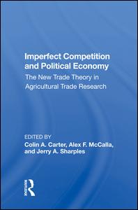 Imperfect Competition And Political Economy: The New Trade Theory In Agricultural Trade Research