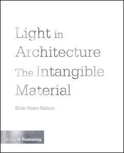 Light in Architecture: The Intangible Material