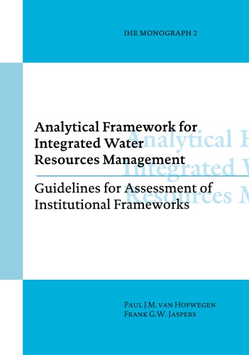 Analytical framework for integrated water resources management: guidelines for assessment of institutional frameworks