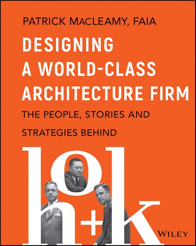 Designing a world-class architecture firm: the people, stories, and strategies behind HOK
