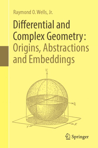 Differential and complex geometry: origins, abstractions and embeddings