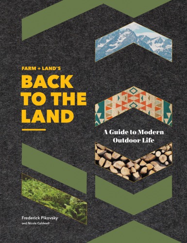 Farm + land's back to the land: a guide to modern outdoor life