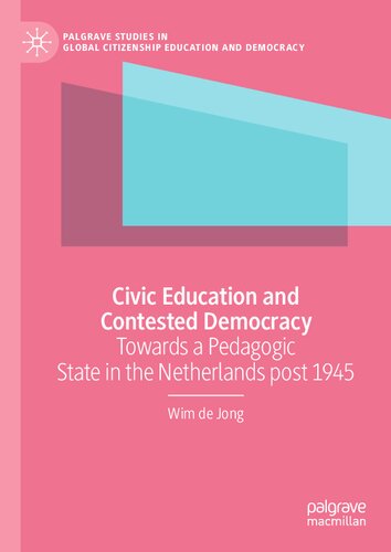 Civic Education and Contested Democracy: Towards a Pedagogic State in the Netherlands post 1945