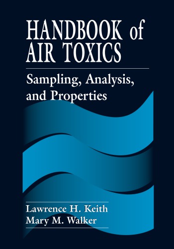 Handbook of air toxics sampling, analysis, and properties