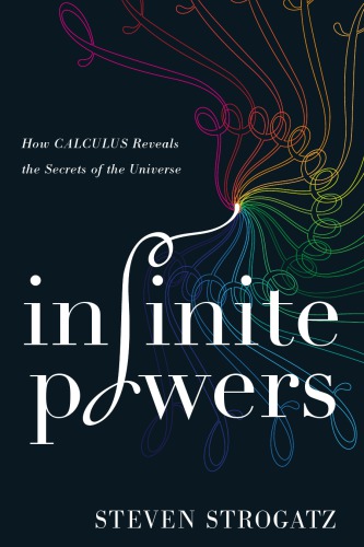 Infinite powers: how calculus reveals the secrets of the universe