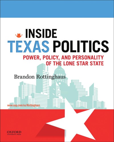 Inside Texas politics power, policy, and personality of the lone star state