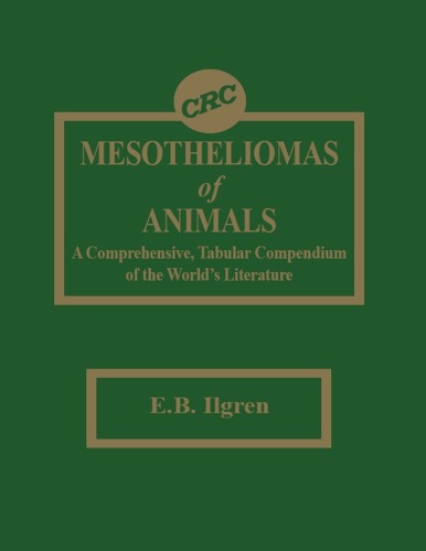 Mesotheliomas of animals: a comprehensive, tabular compendium of the world's literature