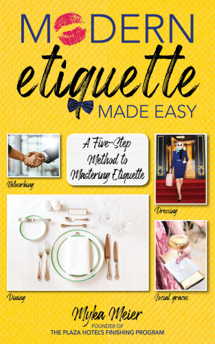 Modern etiquette made easy: a five-step method to mastering etiquette