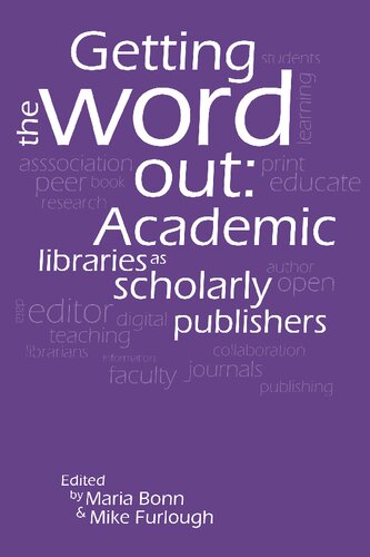 Getting the Word Out Academic Libraries as Scholarly Publishers