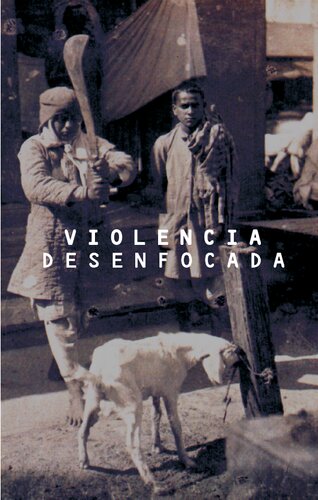 Violencia desenfocada: segunda edición de las jornadas de estudio, reflexión y opinión sobre violencia