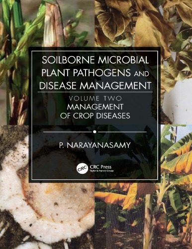Soilborne microbial plant pathogens and disease management. Volume two, Management of crop diseases