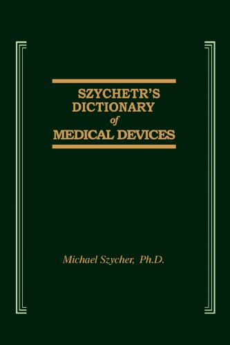 Szycher's Dictionary of Medical Devices