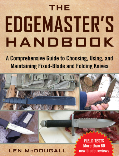 The edgemaster's handbook: a comprehensive guide to choosing, using, and maintaining fixed-blade and folding knives