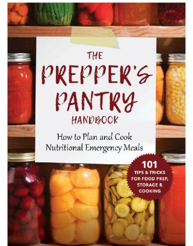 The prepper's pantry handbook: how to plan and cook nutritional emergency meals