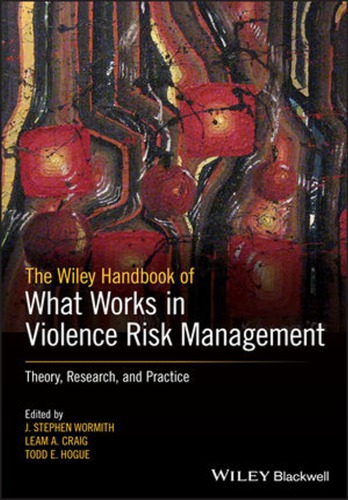The Wiley handbook of what works in violence risk management: theory, research, and practice