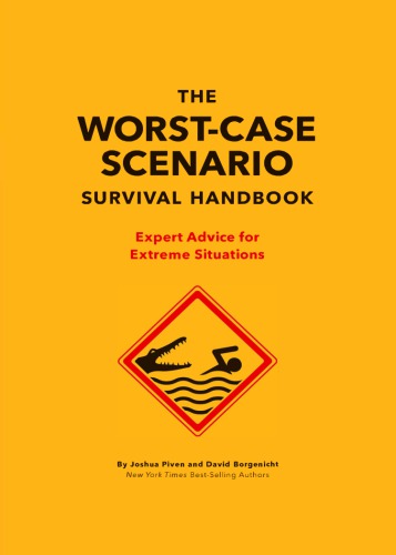 The worst-case scenario survival handbook: expert advice for extreme situations