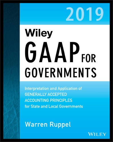 Wiley GAAP for governments 2019: interpretation and application of generally accepted accounting principles for state and local governments