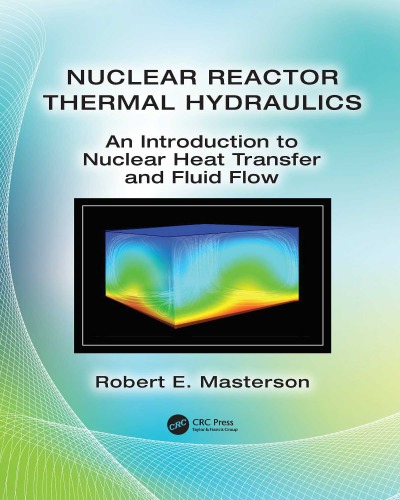 Nuclear reactor thermal hydraulics: an introduction to nuclear heat transfer and fluid flow