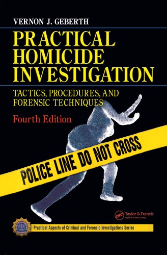 Practical homicide investigation: tactics, procedures, and forensic techniques