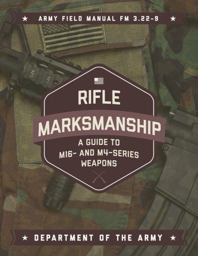 Rifle Marksmanship A Guide to M16- and M4-series Weapons