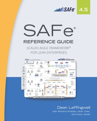 SAFe 4.5 reference guide: scaled agile framework for lean software and systems engineering