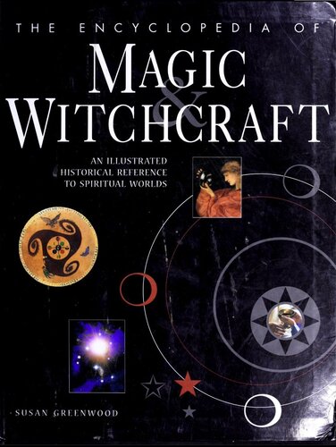 The encyclopedia of magic & witchcraft : an illustrated historical reference to spiritual worlds