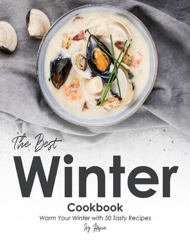 The Best Winter Cookbook: Warm Your Winter with 50 Tasty Recipes
