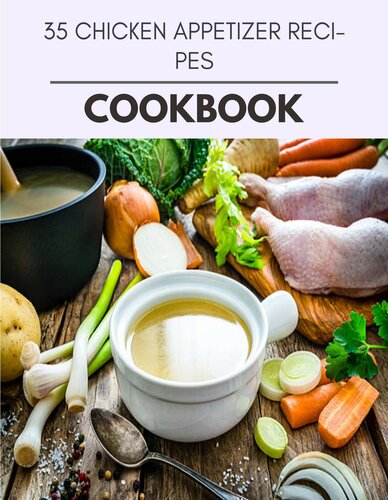 35 Chicken Appetizer Recipes Cookbook: 51 Days To Live A Healthier Life And A Younger You