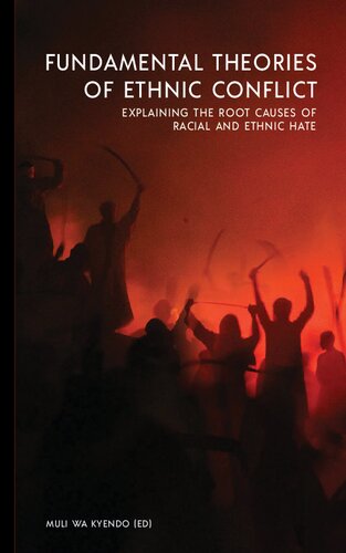 Fundamental Theories of Ethnic Conflict: Explaining the Root Causes of Ethnic and Racial Hate