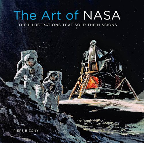 The Art of NASA: The Illustrations That Sold the Missions