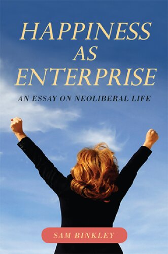 Happiness as Enterprise: An Essay on Neoliberal Life