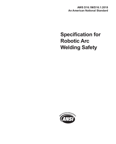 Aws D16. 1m/d16. 1 AWS D16. 1M/D16. 1: 2018, Specification for Robotic Arc Welding Safety: 2018, Specification for Robotic Arc Welding Safety